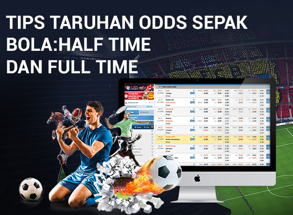Tips Taruhan Odds Sepak Bola: Half Time dan Full Time Sports-OddsTips-Blog